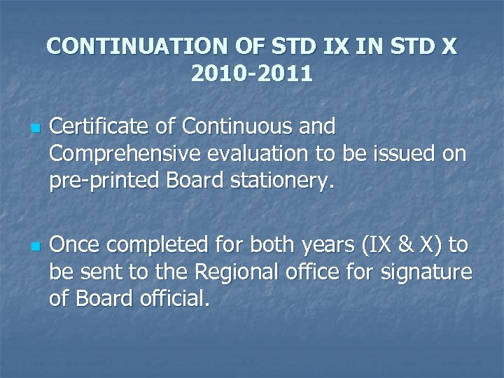 CONTINUATION OF STD IX IN STD X 2010 -2011 n n Certificate of Continuous