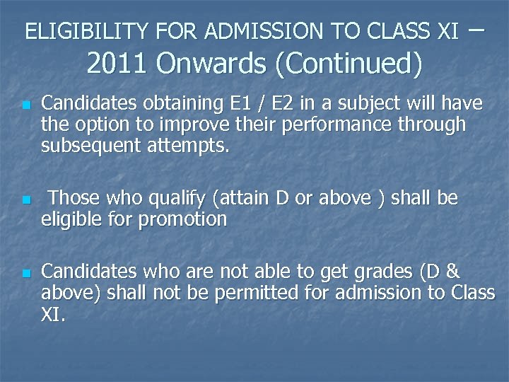 ELIGIBILITY FOR ADMISSION TO CLASS XI 2011 Onwards (Continued) n n n – Candidates