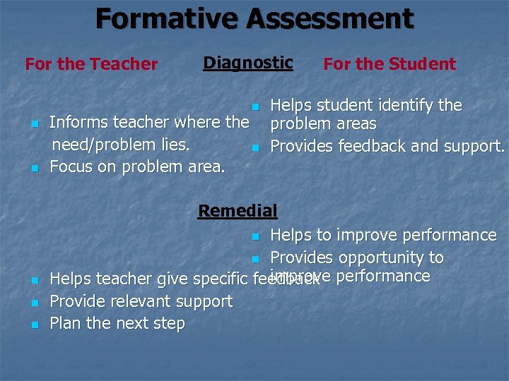 Formative Assessment For the Teacher Diagnostic n n n Informs teacher where the need/problem