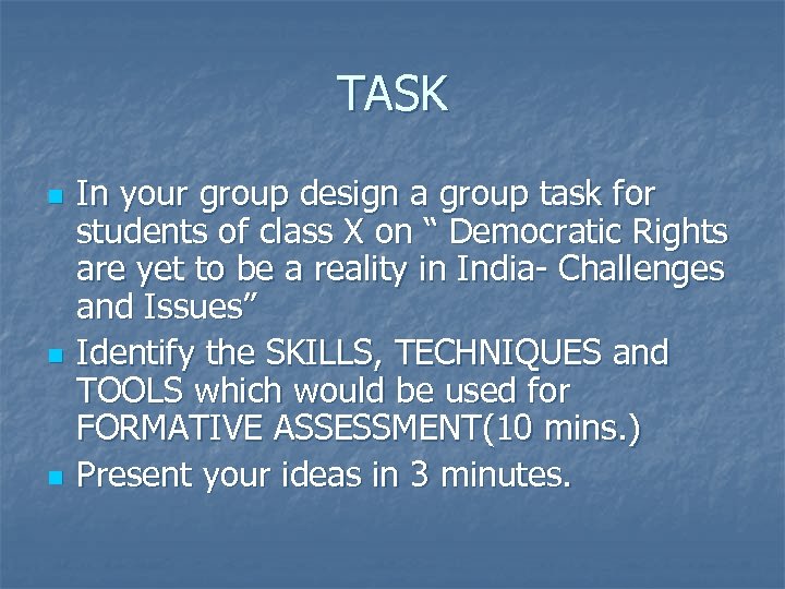 TASK n n n In your group design a group task for students of