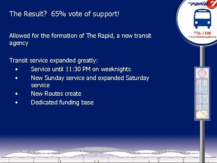 The Result? 65% vote of support! Allowed for the formation of The Rapid, a