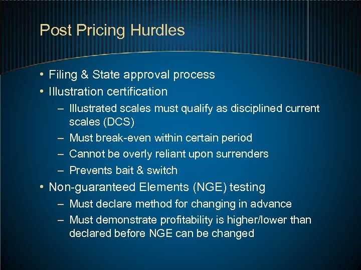 Post Pricing Hurdles • Filing & State approval process • Illustration certification – Illustrated