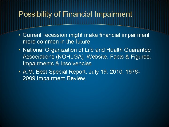 Possibility of Financial Impairment • Current recession might make financial impairment more common in