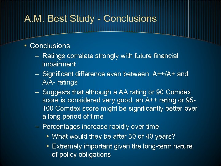A. M. Best Study - Conclusions • Conclusions – Ratings correlate strongly with future
