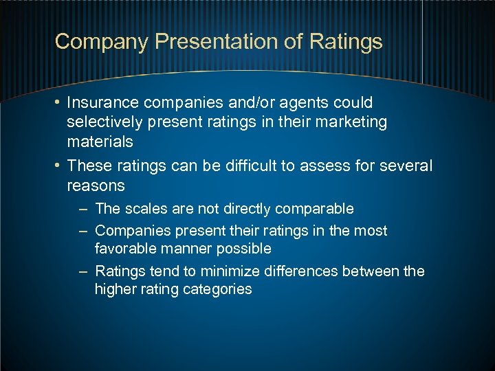 Company Presentation of Ratings • Insurance companies and/or agents could selectively present ratings in