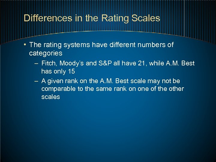 Differences in the Rating Scales • The rating systems have different numbers of categories