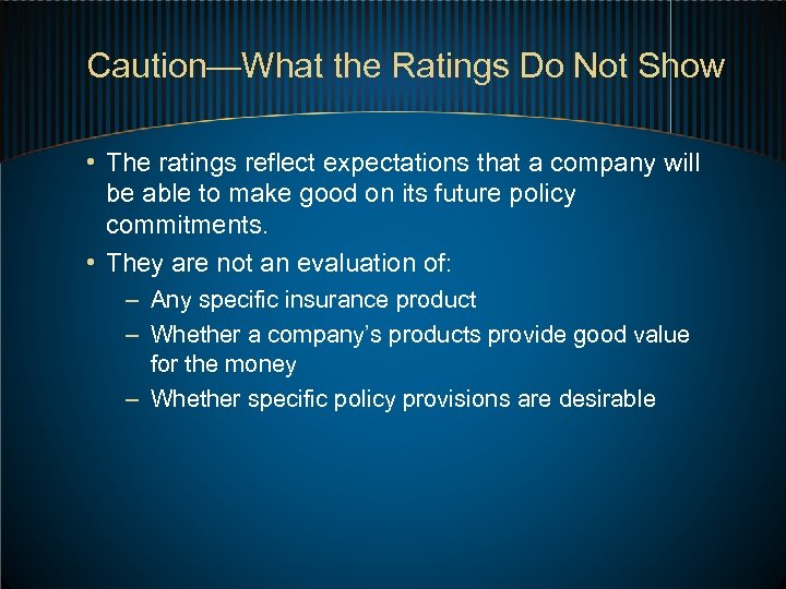 Caution—What the Ratings Do Not Show • The ratings reflect expectations that a company