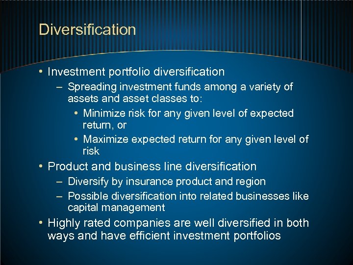 Diversification • Investment portfolio diversification – Spreading investment funds among a variety of assets