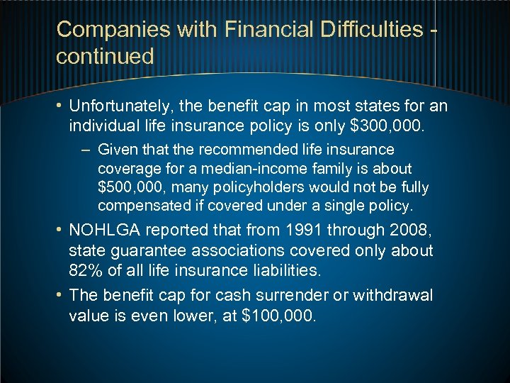 Companies with Financial Difficulties - continued • Unfortunately, the benefit cap in most states