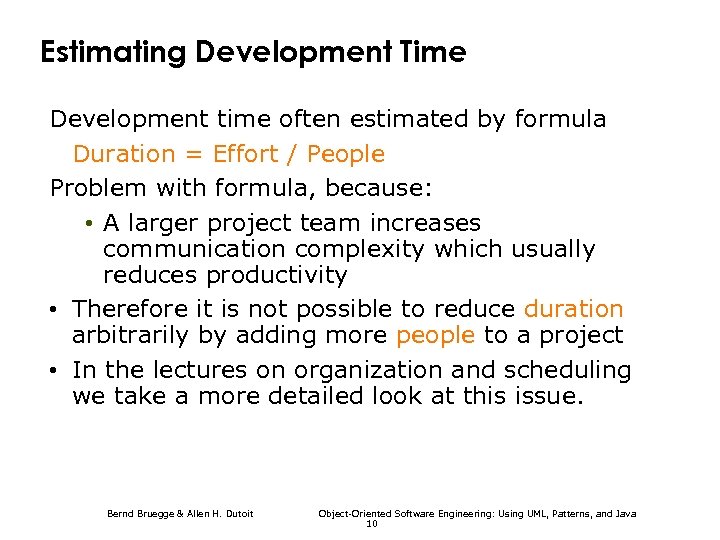 Estimating Development Time Development time often estimated by formula Duration = Effort / People