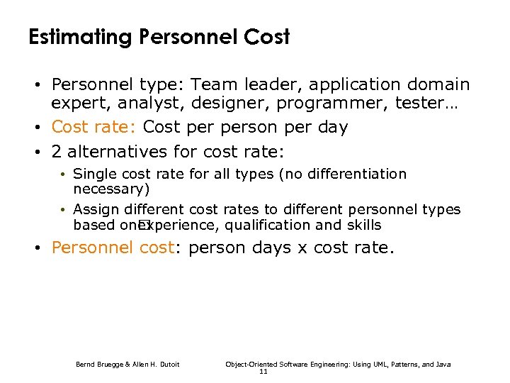 Estimating Personnel Cost • Personnel type: Team leader, application domain expert, analyst, designer, programmer,