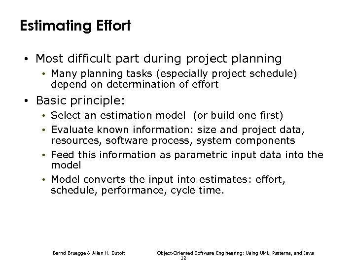 Estimating Effort • Most difficult part during project planning • Many planning tasks (especially