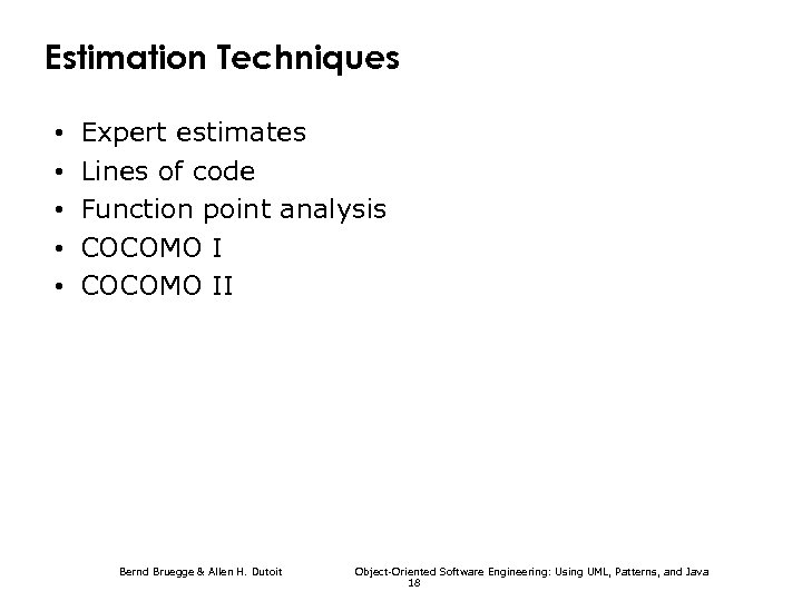 Estimation Techniques • • • Expert estimates Lines of code Function point analysis COCOMO