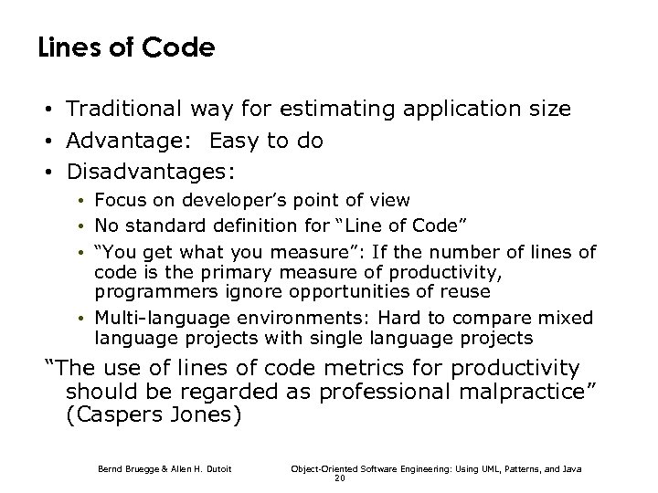 Lines of Code • Traditional way for estimating application size • Advantage: Easy to