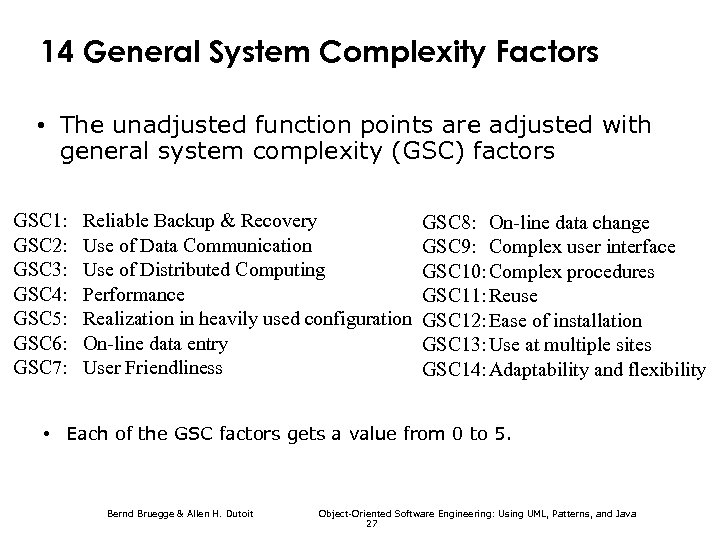 14 General System Complexity Factors • The unadjusted function points are adjusted with general