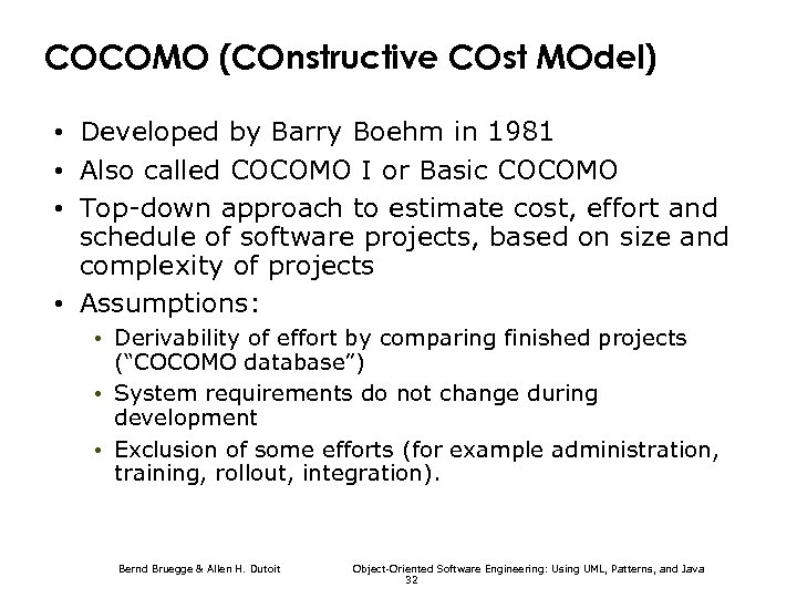 COCOMO (COnstructive COst MOdel) • Developed by Barry Boehm in 1981 • Also called