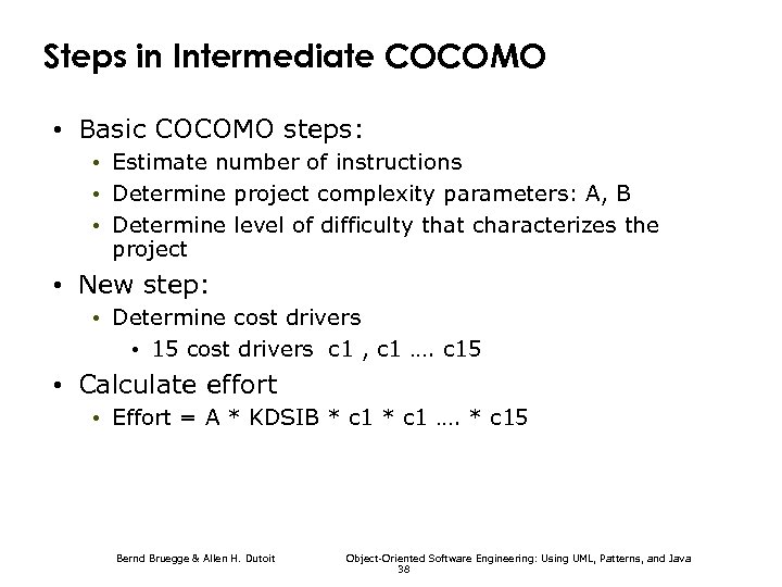 Steps in Intermediate COCOMO • Basic COCOMO steps: • Estimate number of instructions •