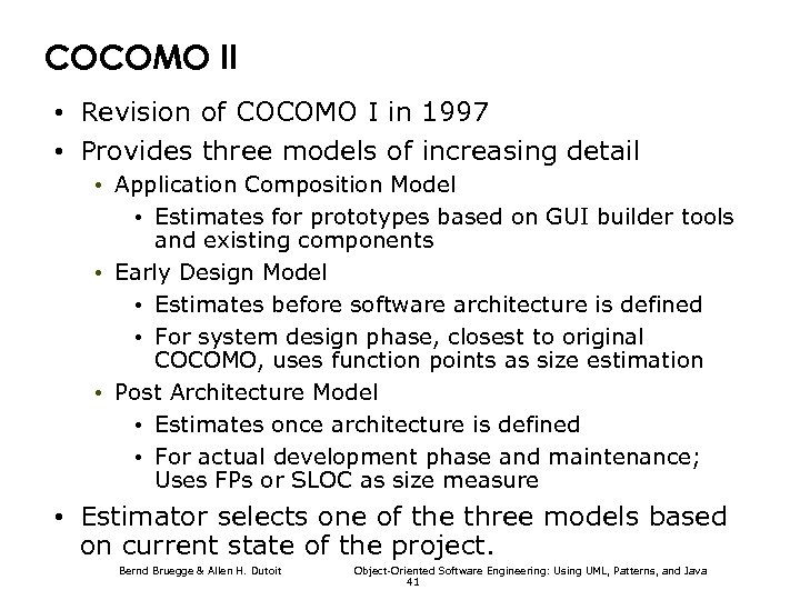 COCOMO II • Revision of COCOMO I in 1997 • Provides three models of