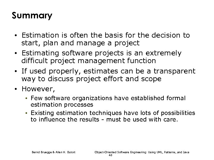 Summary • Estimation is often the basis for the decision to start, plan and