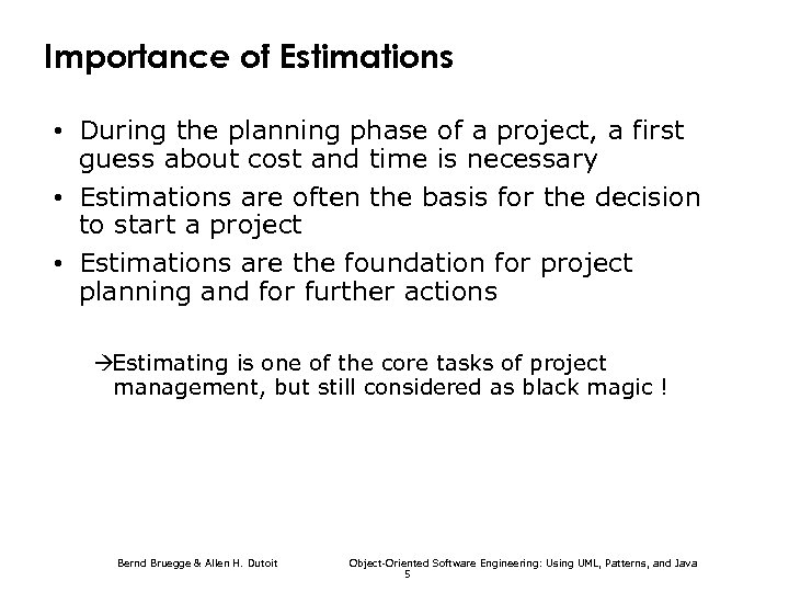 Importance of Estimations • During the planning phase of a project, a first guess