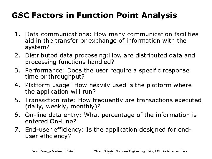 GSC Factors in Function Point Analysis 1. Data communications: How many communication facilities aid