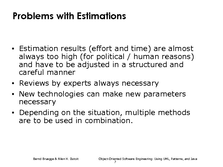 Problems with Estimations • Estimation results (effort and time) are almost always too high
