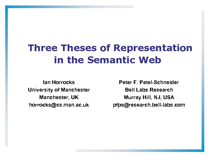 Three Theses of Representation in the Semantic Web Ian Horrocks University of Manchester, UK