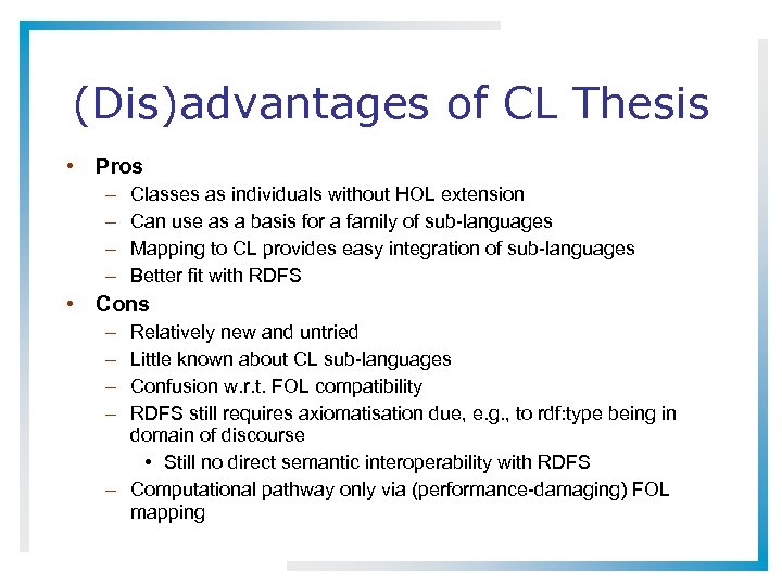 (Dis)advantages of CL Thesis • Pros – – Classes as individuals without HOL extension