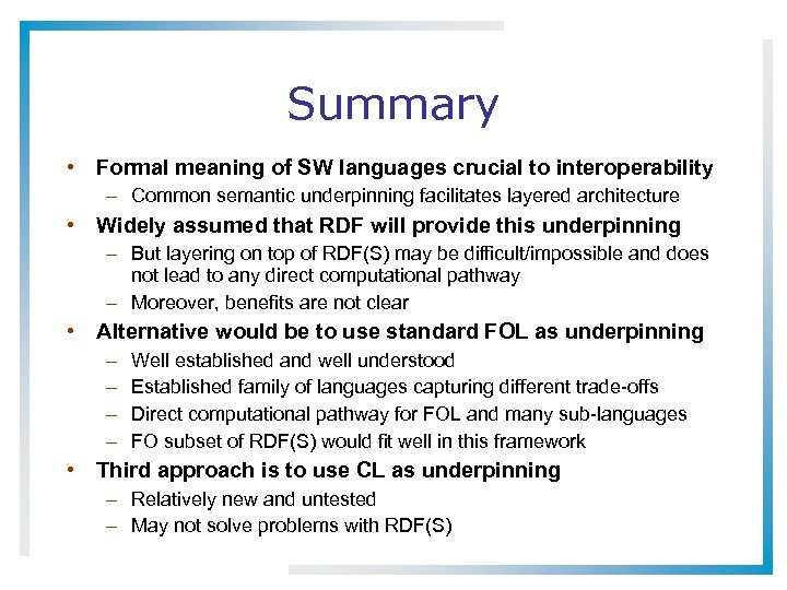 Summary • Formal meaning of SW languages crucial to interoperability – Common semantic underpinning