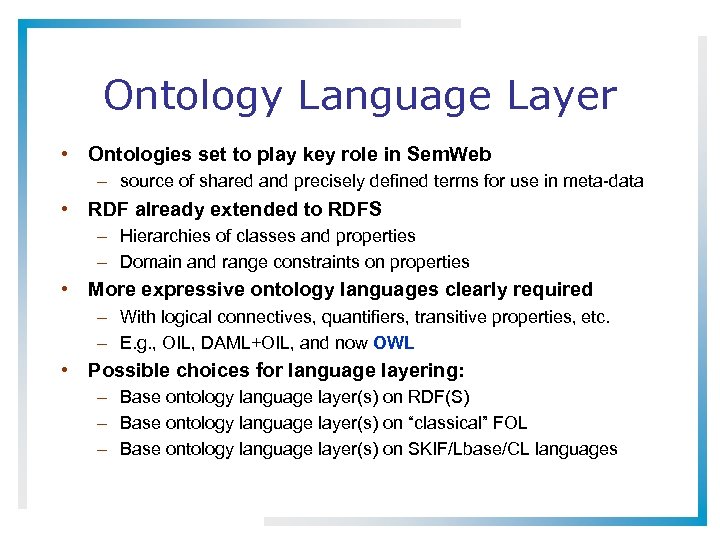 Ontology Language Layer • Ontologies set to play key role in Sem. Web –