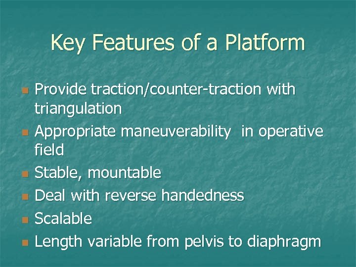 Key Features of a Platform n n n Provide traction/counter-traction with triangulation Appropriate maneuverability