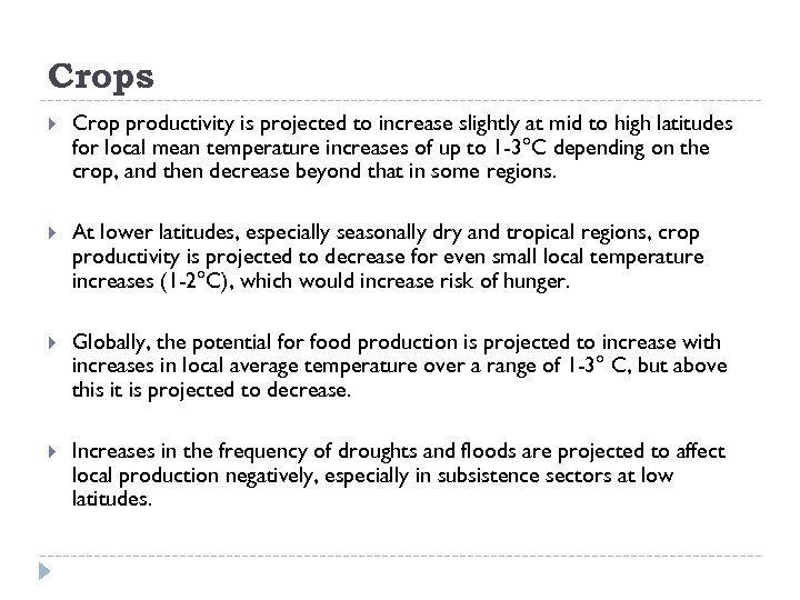 Crops Crop productivity is projected to increase slightly at mid to high latitudes for