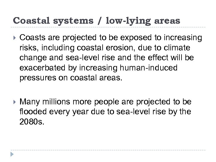 Coastal systems / low-lying areas Coasts are projected to be exposed to increasing risks,