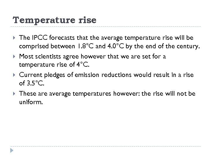 Temperature rise The IPCC forecasts that the average temperature rise will be comprised between