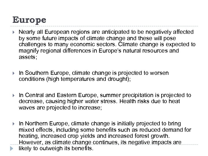Europe Nearly all European regions are anticipated to be negatively affected by some future
