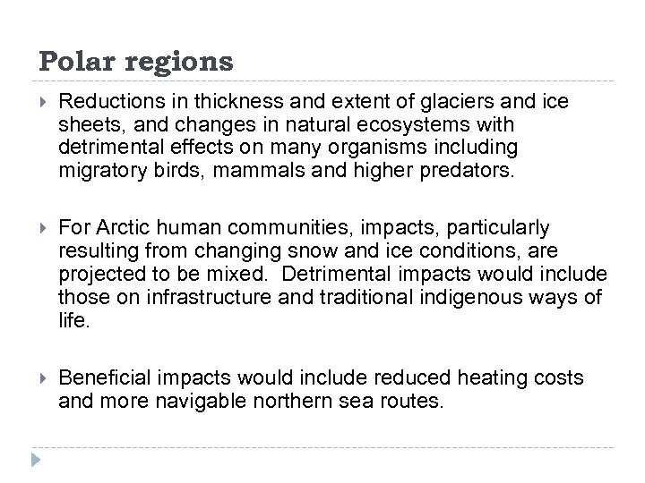 Polar regions Reductions in thickness and extent of glaciers and ice sheets, and changes