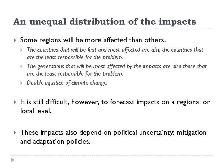An unequal distribution of the impacts Some regions will be more affected than others.