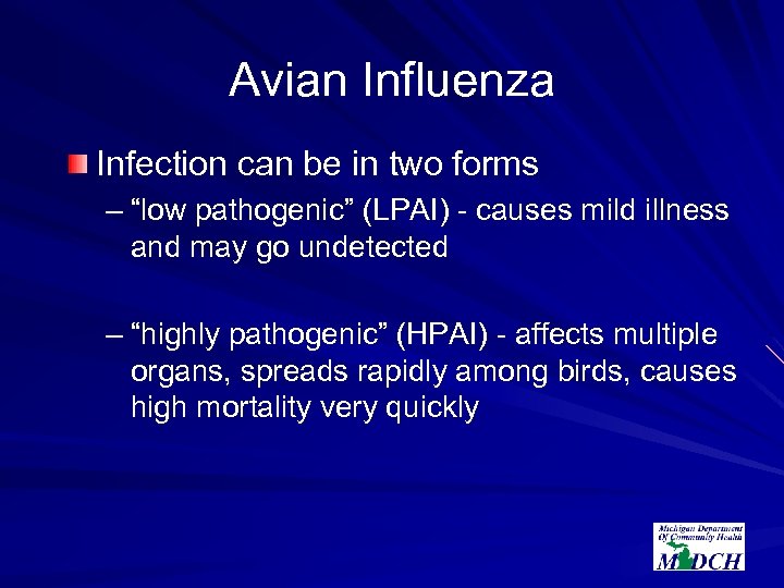 Avian Influenza Infection can be in two forms – “low pathogenic” (LPAI) - causes