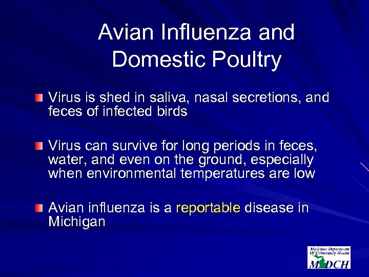 Avian Influenza and Domestic Poultry Virus is shed in saliva, nasal secretions, and feces