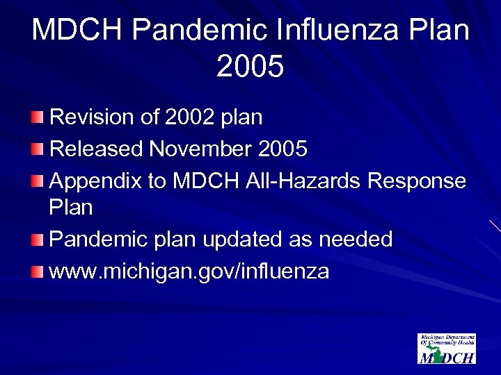 MDCH Pandemic Influenza Plan 2005 Revision of 2002 plan Released November 2005 Appendix to