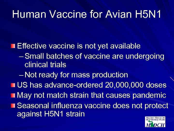 Human Vaccine for Avian H 5 N 1 Effective vaccine is not yet available