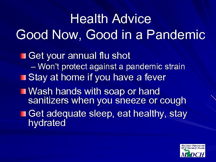 Health Advice Good Now, Good in a Pandemic Get your annual flu shot –
