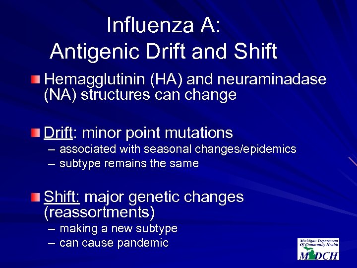 Influenza A: Antigenic Drift and Shift Hemagglutinin (HA) and neuraminadase (NA) structures can change