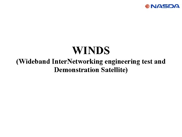 WINDS (Wideband Inter. Networking engineering test and Demonstration Satellite) 