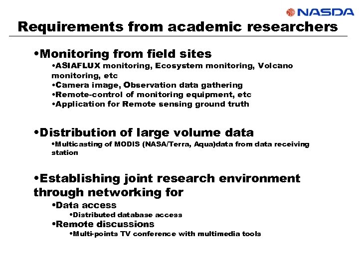 Requirements from academic researchers • Monitoring from field sites • ASIAFLUX monitoring, Ecosystem monitoring,