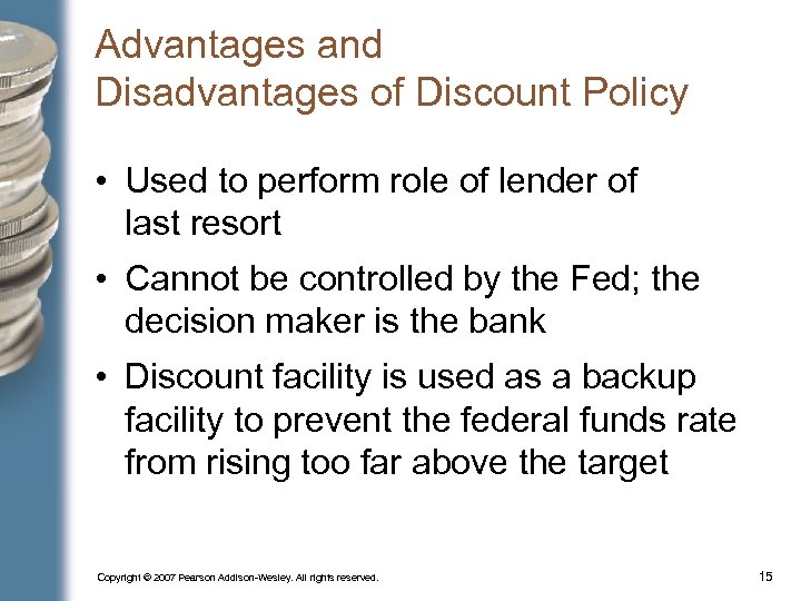Advantages and Disadvantages of Discount Policy • Used to perform role of lender of