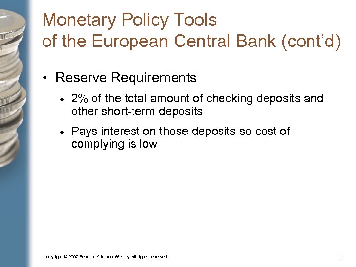 Monetary Policy Tools of the European Central Bank (cont’d) • Reserve Requirements 2% of
