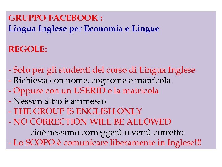 GRUPPO FACEBOOK : Lingua Inglese per Economia e Lingue REGOLE: - Solo per gli