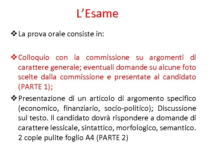 L’Esame v La prova orale consiste in: v Colloquio con la commissione su argomenti