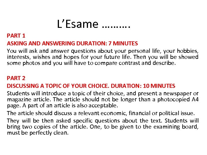 L’Esame ………. PART 1 ASKING AND ANSWERING DURATION: 7 MINUTES You will ask and